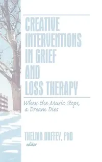 Buy Creative Interventions in Grief and Loss Therapy (English, Thelma Duffey) — BookShops.in