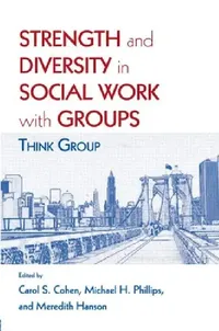Buy Strength and Diversity in Social Work with Groups (English, Carol S. Cohen | Michael H. Phillips | Meredith Hanson) — BookShops.in