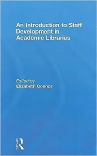 Buy An Introduction To Staff Development In Academic Libraries (English, Elizabeth Connor) — BookShops.in