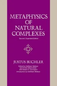 Buy Metaphysics of Natural Complexes (English, Justus Buchler | Kathleen A. Wallace | Armen Marsoobian) — BookShops.in