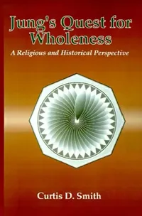 Buy Jung's Quest for Wholeness (English, Curtis D. Smith) — BookShops.in