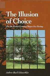 Buy The Illusion of Choice (English, Andrew Bard Schmookler) — BookShops.in