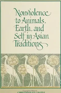 Buy Nonviolence to Animals, Earth, and Self in Asian Traditions (English, Christopher Key Chapple) — BookShops.in