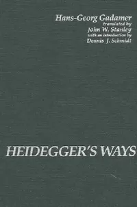 Buy Heidegger's Ways (English, Hans-Georg Gadamer | John W. Stanley | Dennis J. Schmidt) — BookShops.in
