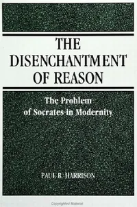 Buy The Disenchantment of Reason (English, Paul R. Harrison) — BookShops.in