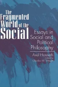 Buy The Fragmented World of the Social (English, Axel Honneth | Charles W. Wright) — BookShops.in