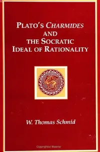 Buy Plato's Charmides and the Socratic Ideal of Rationality (English, W. Thomas Schmid) — BookShops.in
