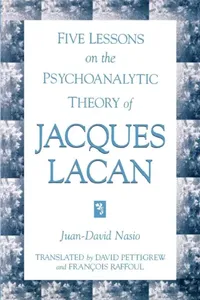 Buy Five Lessons on the Psychoanalytic Theory of Jacques Lacan (English, Juan-David Nasio | David Pettigrew | François Raffoul) — BookShops.in