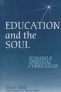Buy Education and the Soul (English, John P. Miller) — BookShops.in