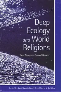 Buy Deep Ecology and World Religions (English, David Landis Barnhill | Roger S. Gottlieb) — BookShops.in