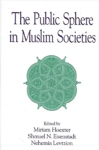 Buy The Public Sphere in Muslim Societies (English, Miriam Hoexter | Shmuel N. Eisenstadt | Nehemia Levtzion) — BookShops.in
