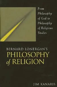 Buy Bernard Lonergan's Philosophy of Religion (English, Jim Kanaris) — BookShops.in