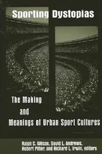 Buy Sporting Dystopias (English, Ralph C. Wilcox | David L. Andrews | Robert Pitter) — BookShops.in