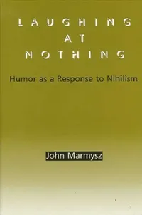 Buy Laughing at Nothing (English, John Marmysz) — BookShops.in