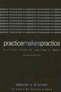 Buy Practice Makes Practice (English, Deborah P. Britzman | Maxine Greene) — BookShops.in