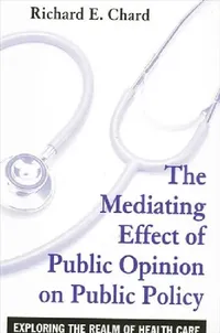 Buy The Mediating Effect of Public Opinion on Public Policy (English, Richard E. Chard) — BookShops.in