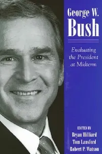Buy George W. Bush (English, Bryan Hilliard | Tom Lansford | Robert P. Watson) — BookShops.in