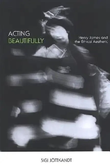 Acting Beautifully (English, Sigi Jöttkandt)