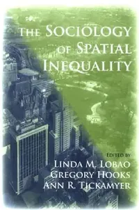 Buy The Sociology of Spatial Inequality (English, Linda M. Lobao | Gregory Hooks | Ann R. Tickamyer) — BookShops.in