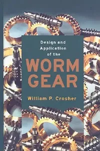 Buy Design and Application of the Worm Gear (English, William P. Crosher) — BookShops.in