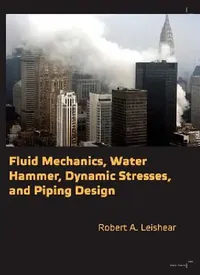 Buy Fluid Mechanics, Water Hammer, Dynamic Stresses and Piping Design (English, Robert Allan Leishear) — BookShops.in