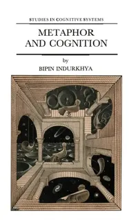 Buy Metaphor and Cognition (English, B. Indurkhya) — BookShops.in