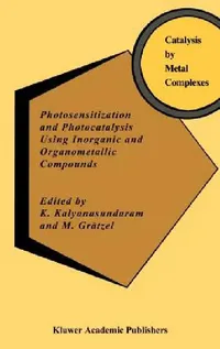 Buy Photosensitization and Photocatalysis Using Inorganic and Organometallic Compounds (English, K. Kalyanasundaram | M. Grätzel) — BookShops.in