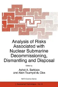 Buy Analysis of Risks Associated with Nuclear Submarine Decommissioning, Dismantling and Disposal (English, Ashot A. Sarkisov | Alain Tournyol Du Clos) — BookShops.in