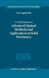 Buy Iutam Symposium on Advanced Optical Methods and Applications in Solid Mechanics (English, Alexis Lagarde) — BookShops.in