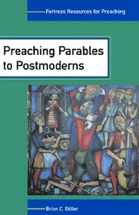 Buy Preaching Parables to Postmoderns (English, Brian C. Stiller) — BookShops.in