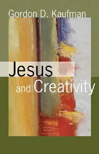 Buy Jesus and Creativity (English, Gordon D. Kaufman) — BookShops.in