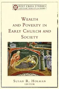 Buy Wealth and Poverty in Early Church and Society (English, Susan R. Holman) — BookShops.in