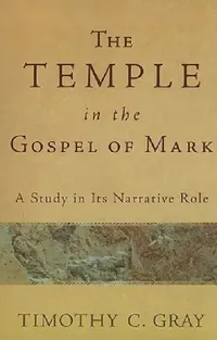 Buy The Temple in the Gospel of Mark (English, Timothy C. Gray) — BookShops.in