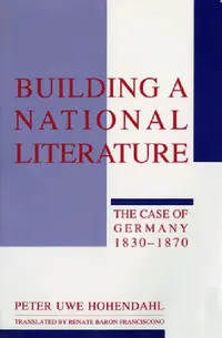 Buy Building a National Literature (English, Peter Uwe Hohendahl | Renate Baron Franciscono) — BookShops.in