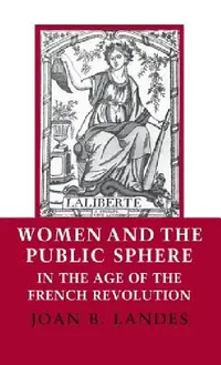 Buy Women and the Public Sphere in the Age of the French Revolution (English, Joan B. Landes) — BookShops.in