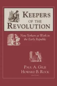 Buy Keepers of the Revolution (English, Paul Gilje | Howard B. Rock) — BookShops.in