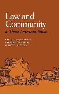 Buy Law and Community in Three American Towns by Carol J. Greenhouse, Barbara Yngvesson, David M. Engel | Hardcover | Cornell University Press | Bookshops.in — BookShops.in