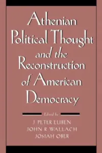 Buy Athenian Political Thought and the Reconstitution of American Democracy (English, J. Peter Euben | John R. Wallach | Josiah Ober) — BookShops.in