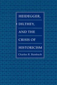 Buy Heidegger, Dilthey, and the Crisis of Historicism (English, Charles R. Bambach) — BookShops.in