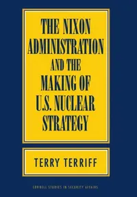 Buy The Nixon Administration and the Making of U.S. Nuclear Strategy (English, Terry Terriff) — BookShops.in