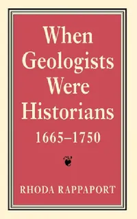 Buy When Geologists Were Historians, 1665Ð1750 (English, Rhoda Rappaport) — BookShops.in
