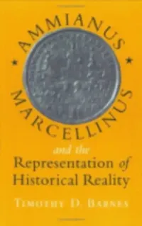 Buy Ammianus Marcellinus and the Representation of Historical Reality (English, Timothy D. Barnes) — BookShops.in