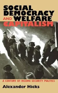 Buy Social Democracy and Welfare Capitalism (English, Alexander Hicks) — BookShops.in