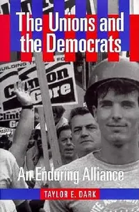 Buy The Unions and the Democrats (English, Taylor E. Dark) — BookShops.in