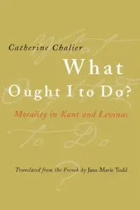 Buy What Ought I to Do? (English, Catherine Chalier | Jane Marie Todd) — BookShops.in