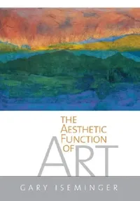 Buy The Aesthetic Function of Art (English, Gary Iseminger) — BookShops.in