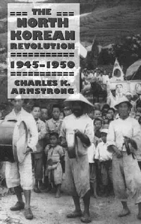Buy The North Korean Revolution, 1945-1950 (English, Charles K. Armstrong) — BookShops.in
