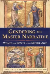 Buy Gendering the Master Narrative: Women and Power in the Middle Ages by Mary C. Erler and Maryanne Kowaleski | Hardcover | Cornell University Press | Gender Studies Textbook — BookShops.in
