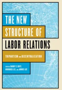 Buy The New Structure of Labor Relations (English, Harry C. Katz | Wonduck Lee | Joohee Lee) — BookShops.in