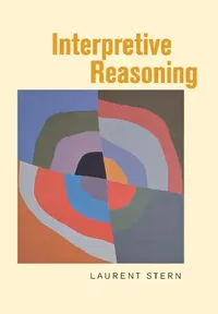 Buy Interpretive Reasoning by Laurent Stern | Cornell University Press | Philosophy & Aesthetics | English Paperback | 2005 Edition — BookShops.in